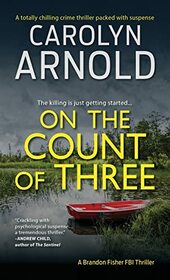 On the Count of Three: A totally chilling crime thriller packed with suspense (7) (Brandon Fisher FBI)