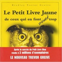 Le Petit Livre Jaune de ceux qui en font vraiment trop (French Edition)