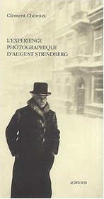 L'experience photographique d'August Strindberg: Du naturalisme au sur-naturalisme (French Edition)