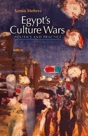 Egypts Culture Wars: Politics and Practice