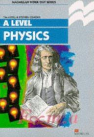 Work Out Physics A-Level (Macmillan Work Out S.)