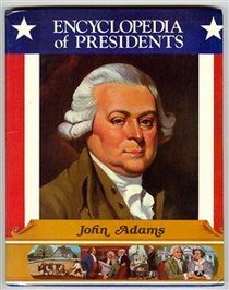 John Adams: Second President of the United States (Encyclopedia of Presidents)