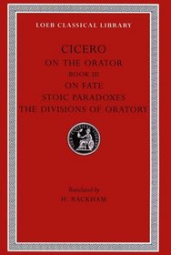 Cicero: De Oratore, Book Three, Loeb 349 (de Oratore, Vol. 4)