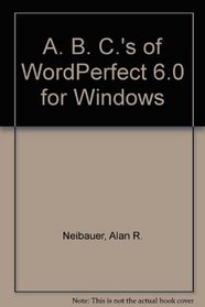 The ABCs of Wordperfect 6.0 for Windows