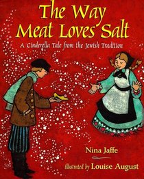 The Way Meat Loves Salt: A Cinderella Tale from the Jewish Tradition