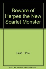 Beware of Herpes, the New Scarlet Monster