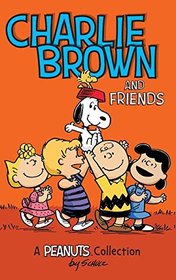 Charlie Brown and Friends: A Peanuts Collection (Peanuts Kids)