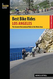 Best Bike Rides Los Angeles: The Greatest Recreational Rides in the Metro Area (Best Bike Rides Series)
