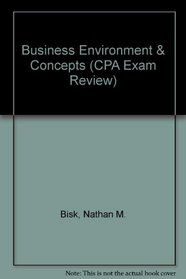 Business Environment  Concepts: Bisk Cpa Review (Cpa Comprehensive Exam Review Business Environment and Concepts)