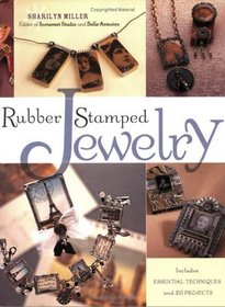 Rubber Stamped Jewelry: Includes Essential Techniques and 20 Projects