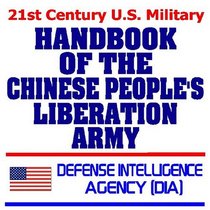 21st Century U.S. Military Defense Intelligence Agency (DIA) Handbook of the Chinese Peoples Liberation Army