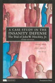 A Case Study in the Insanity Defense- The Trial of John W. Hinckley, Jr. (Academic Text/Reader)