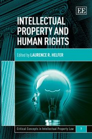 Intellectual Property and Human Rights (Critical Concepts in Intellectual Property Law series)