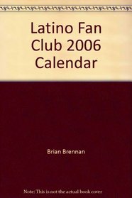 Latino Fan Club 2006 Calendar