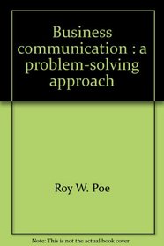 Business communication: A problem-solving approach