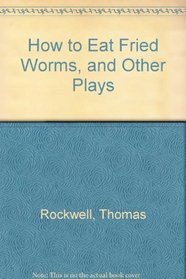 How to Eat Fried Worms, and Other Plays