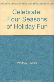 Celebrate: Four Seasons of Holiday Fun