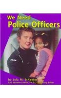 We Need Police Officers (Schaefer, Lola M., Helpers in Our Community.)