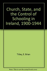 Church, State, and the Control of Schooling in Ireland 1900-1944