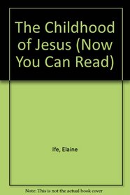 The Childhood of Jesus: Now You Can Read (Now You Can Read--Bible Stories)