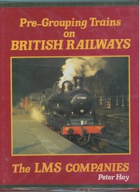 Pre-grouping Trains on British Rail: L.M.S.Companies