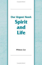 Our Urgent Need - Spirit and Life