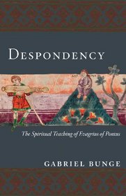 Despondency: The Spiritual Teaching of Evagrius of Pontus