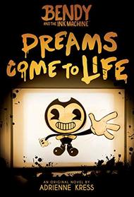 Dreams Come to Life (Bendy and the Ink Machine, Book 1) (1)