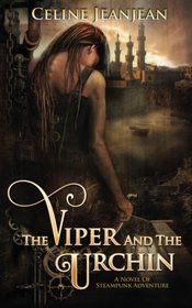 The Viper and the Urchin: A Novel of Steampunk Adventure (Bloodless Assassin Book 1)