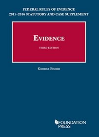Federal Rules of Evidence 2015-2016 Statutory and Case Supplement to Fisher's Evidence, 3rd (Selected Statutes)
