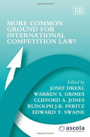 More Common Ground for International Competition Law (ASCOLA Competition Law Series)
