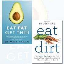 Eat Fat Get Thin and Eat Dirt 2 Books Bundle Collection -
