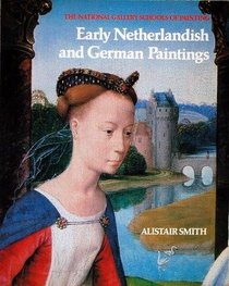 Netherlandish and German Paintings (National Gallery Schools of Painting)