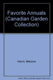 Marjorie Harris' Favorite Annuals (The Canadian Garden Collection)
