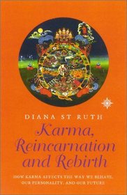 Karma, Reincarnation and Rebirth: How Karma Affects Our Life, Our Personality, and Our Future