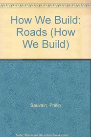 How We Build: Roads (How We Build)