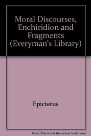 Moral Discourses, Enchiridion and Fragments (Everyman's Library)