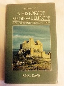 A History of Medieval Europe: From Constantine to Saint Louis