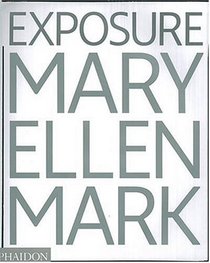 Mary Ellen Mark : Exposure