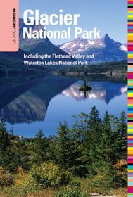 Insiders' Guide to Glacier National Park, 5th: Including the Flathead Valley and Waterton Lakes National Park (Insiders' Guide Series)