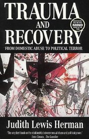 Trauma and Recovery: From Domestic Abuse to Political Terror