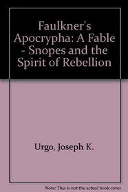 Faulkner's Apocrypha: A Fable, Snopes, and the Spirit of Human Rebellion