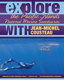 Explore the Pacific Islands National Marine Sanctuaries with Jean-Michel Cousteau (Explore the National Marine Sanctuaries with Jean-Michel Cousteau)