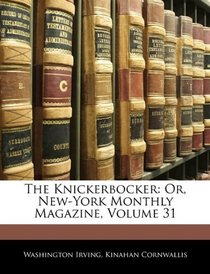 The Knickerbocker: Or, New-York Monthly Magazine, Volume 31