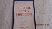Let Food Be Thy Medicine: 265 Scientific Studies Showing the Physical, Mental, and Environmental Benefits of Whole Foods