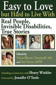 Easy to Love but Hard to Live With: Real People, Invisible Disabilities, True Stories (Volume 2)