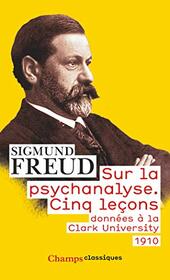 Sur la psychanalyse: Cinq leons donnes  la Clark University (1910)