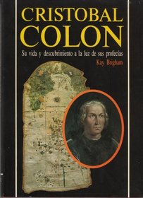 Cristobal Colon: Su Vida Y Descubrimiento a LA Luz De Sus Profesias (Spanish Edition)