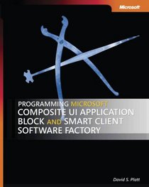 Programming Microsoft  Composite UI Application Block and Smart Client Software Factory (Pro-Best Practices)