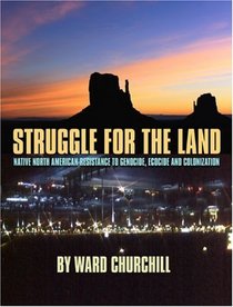 Struggle for the Land : Native North American Resistance to Genocide, Ecocide, and Colonization